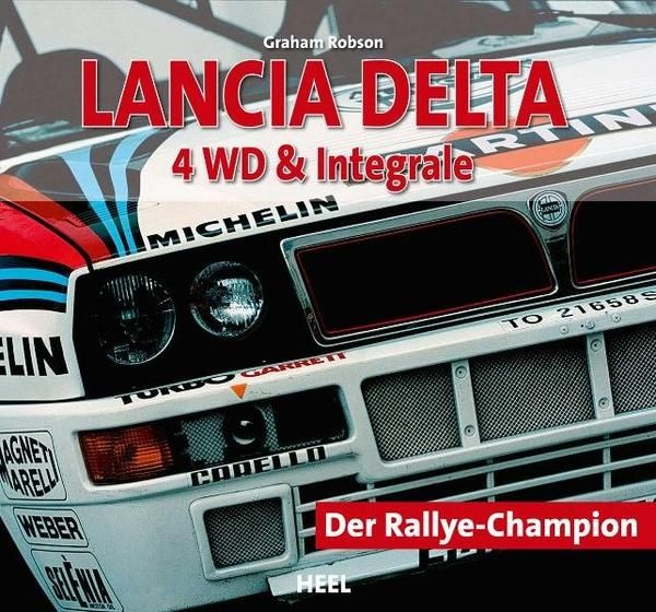 HEEL ISBN-978-3-86852-481-9 Lancia Delta 4WD Integrale HEEL ISBN-978-3-86852-481-9 Lancia Delta 4WD Integrale